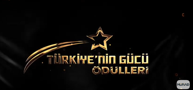 MÜSİAD Türkiye'nin Gücü Ödülleri 9 Mayıs'ta AKM'de